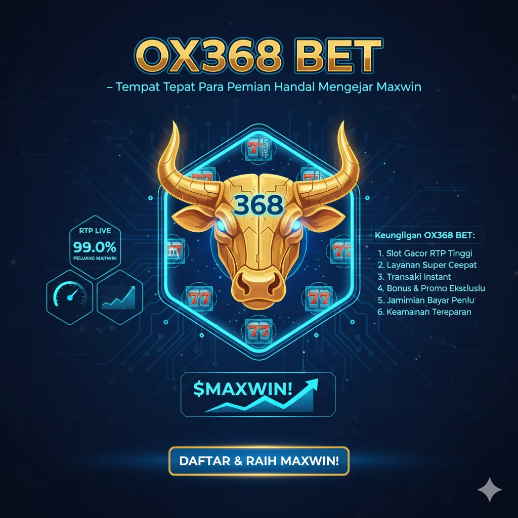 OX368 BET – Tempat Tepat Maxwin