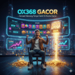 OX368 GACOR – Sensasi Menang Tanpa Henti